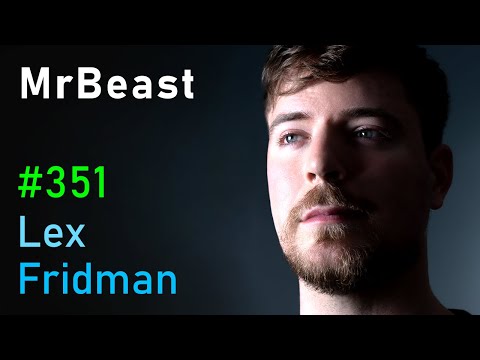 MrBeast: Future of YouTube, Twitter, TikTok, and Instagram | Lex Fridman Podcast #351